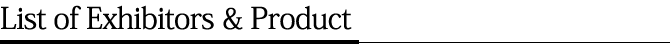 List of Exhibitors & Products