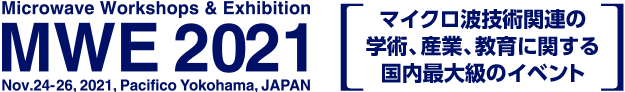 Microwave Workshop & Exhibition: Nov. 24-26, 2021, Pacifico Yokohama, JAPAN