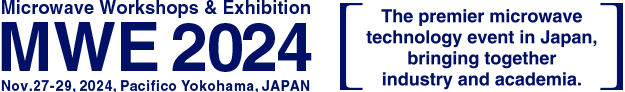 Microwave Workshop & Exhibition: Nov. 29-Dec. 1, 2023, Pacifico Yokohama, JAPAN
